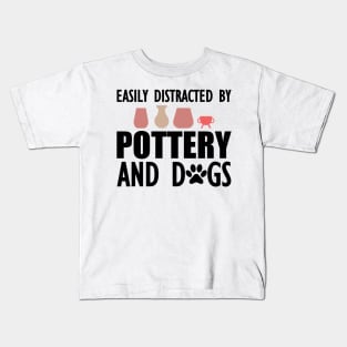 Pottery - Easily distracted by pottery and dogs Kids T-Shirt